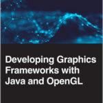 Developing Graphics Frameworks with Java and OpenGL