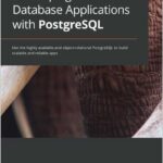Developing Modern Database Applications with PostgreSQL