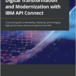 Digital Transformation and Modernization with IBM API Connect