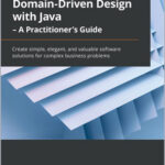 Domain-Driven Design with Java - A Practitioner's Guide