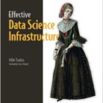Effective Data Science Infrastructure