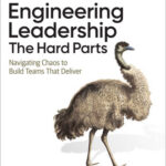 Engineering Leadership: The Hard Parts