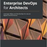 Enterprise DevOps for Architects