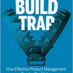 Escaping the Build Trap