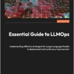 Essential Guide to LLMOps