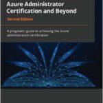 Exam Ref AZ-104 Microsoft Azure Administrator Certification and Beyond