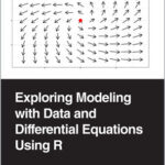Exploring Modeling with Data and Differential Equations Using R