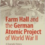 Farm Hall and the German Atomic Project of World War II