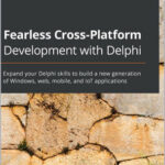 Fearless Cross-Platform Development with Delphi
