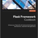 Flask Framework Cookbook