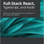 Full-Stack React, TypeScript, and Node