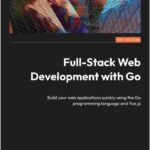 Full-Stack Web Development with Go