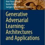 Generative Adversarial Learning: Architectures and Applications