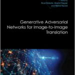Generative Adversarial Networks for Image-to-Image Translation