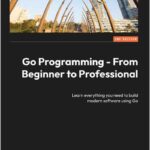 Go Programming - From Beginner to Professional