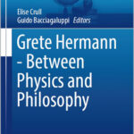 Grete Hermann - Between Physics and Philosophy
