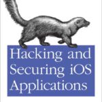 Hacking and Securing iOS Applications