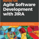 Hands-On Agile Software Development with JIRA