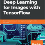 Hands-On Deep Learning for Images with TensorFlow