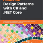 Hands-On Design Patterns with C# and .NET Core