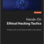 Hands-On Ethical Hacking Tactics
