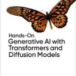 Hands-On Generative AI with Transformers and Diffusion Models