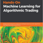 Hands-On Machine Learning for Algorithmic Trading