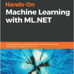 Hands-On Machine Learning with ML.NET