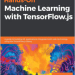 Hands-On Machine Learning with TensorFlow.js