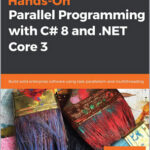 Hands-On Parallel Programming with C# 8 and .NET Core 3