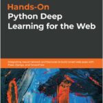 Hands-On Python Deep Learning for the Web