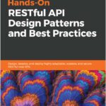 Hands-On RESTful API Design Patterns and Best Practices