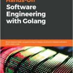 Hands-On Software Engineering with Golang