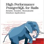 High Performance PostgreSQL for Rails
