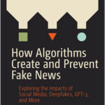 How Algorithms Create and Prevent Fake News