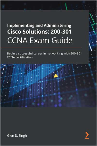 Implementing-and-Administering-Cisco-Solutions-200-301-CCNA-Exam-Guide_VV1672056421 Implementing and Administering Cisco Solutions: 200-301 CCNA Exam Guide - تصویر 1