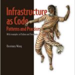 Infrastructure as Code, Patterns and Practices