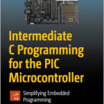 Intermediate C Programming for the PIC Microcontroller