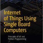 Internet of Things Using Single Board Computers