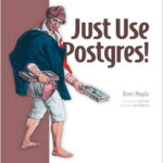 Just use Postgres!