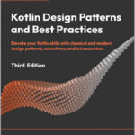 Kotlin Design Patterns and Best Practices