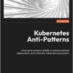 Kubernetes Anti-Patterns
