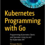 Kubernetes Programming with Go