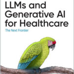 LLMs and Generative AI for Healthcare