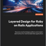 Layered Design for Ruby on Rails Applications