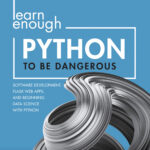 Learn Enough Python to Be Dangerous