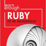 Learn Enough Ruby to Be Dangerous