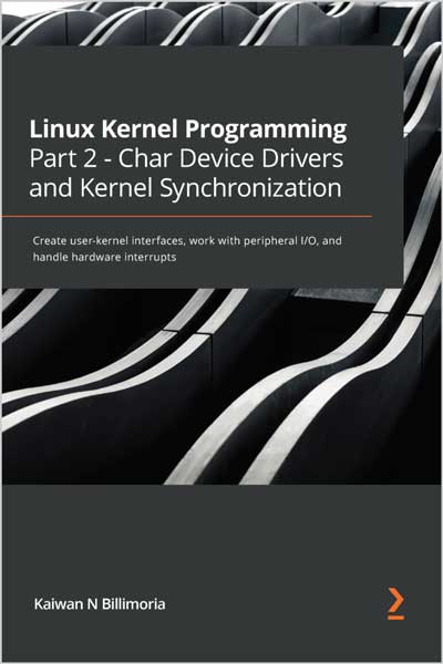 Linux-Kernel-Programming-Part-2-Char-Device-Drivers-and-Kernel-Synchronization_291661941824 Linux Kernel Programming Part 2 - Char Device Drivers and Kernel Synchronization - تصویر 1