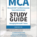 MCA Microsoft 365 Teams Administrator Study Guide: Exam MS-700