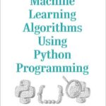 Machine Learning Algorithms Using Python Programming